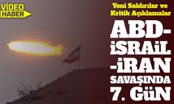 ABD-İsrail-İran Savaşında 7. Gün: Yeni Saldırılar ve Kritik Açıklamalar