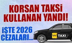 Korsan Taksi Kullanan Yandı! İşte 2026 Yeni Ceza Miktarları