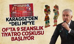 Karagöz'den 'Deli Mi?'ye: Of'ta 9 Seanslık Tiyatro Etkinliği