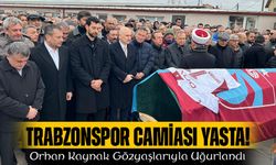 Trabzonspor camiası yasta! Orhan Kaynak Gözyaşlarıyla Uğurlandı