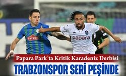 Trabzonspor Zirve Takibini Sürdürmek İstiyor! Papara Park’ta Kritik Karadeniz Derbisi