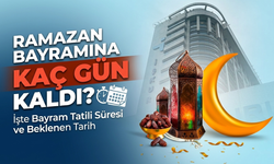 Ramazan Bayramı’na Kaç Gün Kaldı? Bayram Tatili 9 Gün Mü?