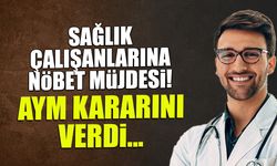 Sağlıkçılara Müjde: AYM Ücretsiz Nöbeti İptal Etti