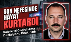 Son Nefesinde Hayat Kurtardı: Kalp Krizi Geçirdi Ama Direksiyonu Bırakmadı
