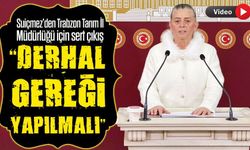 Sibel Suiçmez’den Trabzon Tarım İl Müdürlüğü için sert çıkış ; “Derhal gereği yapılmalı”