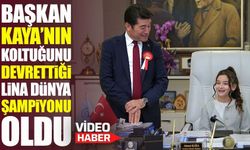 Başkan Kaya’nın koltuğunu devrettiği Lina dünya şampiyonu oldu