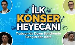 Trabzon’da Down Sendromlu Gençlerden Koro: İlk Konser Heyecanı