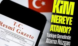 Resmi Gazete’de Atama Kararları Yayımlandı: Tüm Liste Açıklandı
