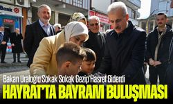 Hayrat’ta Bayram Buluşması: Bakan Uraloğlu Sokak Sokak Gezip Hasret Giderdi