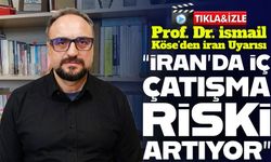 KTÜ’lü Prof. Dr. İsmail Köse’den İran Uyarısı: "İç Savaş Riski Artıyor"