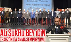 Ali Şükrü Bey için Trabzon’da anma sempozyumu