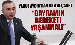 İYİ Partili Yavuz Aydın’dan kritik çağrı! "Bayramın bereketi yaşanmalı"