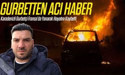 Gurbetten Acı Haber; Karadenizli Gurbetçi Fransa’da Yanarak Hayatını Kaybetti