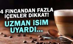 Günde 4 Fincan Kahve İçenler Dikkat! Uzman İsim Uyardı...