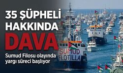 Sumud Filosu olayında yargı süreci başlıyor; 35 Şüpheli Hakkında Dava