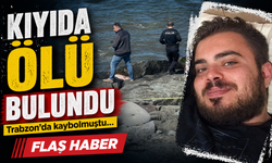 Trabzon’da kayıp vakası Rize’de son buldu: Kıyıda Ölü Bulundu