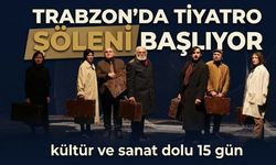 Trabzon’da tiyatro şöleni başlıyor: Uluslararası festival kapılarını açıyor