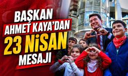 Başkan Ahmet Kaya’dan 23 Nisan mesajı ve çocuklara vurgu