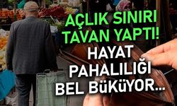 Açlık Sınırı Tavan Yaptı! Hayat Pahalılığı Bel Büküyor...