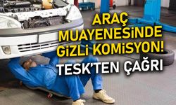 Araç Muayenesinde "Gizli" Komisyon Skandalı: TESK'ten Çağrı