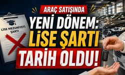 Araç Satışında Yeni Dönem: Lise Şartı Tarih Oldu!