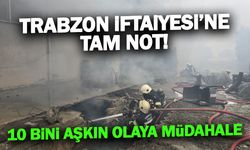 Trabzon İtfaiyesi'ne Tam Not! 10 Bini Aşkın Olaya Müdahale...