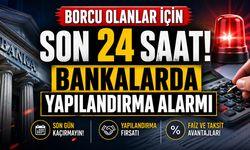 Borcu Olanlar İçin Son 24 Saat! Bankalarda Yapılandırma Alarmı