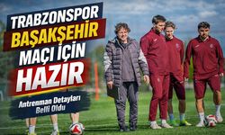 Fatih Tekke yönetimindeki Trabzonspor Başakşehir maçı için hazır