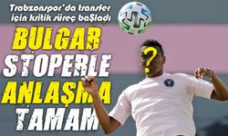 Trabzonspor Bulgar Stoper İle Anlaşmaya Vardı Transferde Kritik Süreç Başladı!
