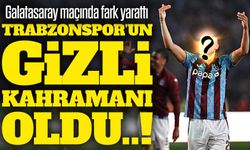 Trabzonspor’un Galatasaray Derbisinde gizli kahramanı oldu; , performansı ile ayakta alkışlandı