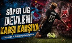 Süper Lig'in İki Devi Trabzonspor ve Beşiktaş Eski Beşiktaşlı Yıldız İçin Karşı Karşıya