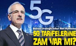 5G Tarifelerine Zam Var mı? Bakan Uraloğlu’ndan Net Açıklama