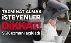 SGK uzmanı açıkladı: Tazminat almak isteyenler dikkat!