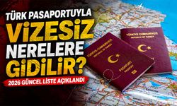 2026 Güncel Liste Türk Pasaportuyla Vizesiz Gidilen Ülkeler Açıklandı