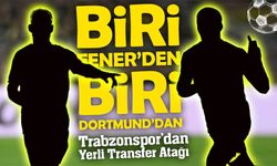 Trabzonspor’dan Yerli Transfer Atağı; Biri Fenerbahçe’den Biri Dortmund’dan