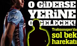 Trabzonspor’da sol bek harekatı ;O Giderse Yerine O Gelecek!