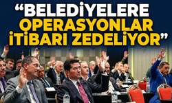 Başkan Kaya’dan Sert Çıkış: “Belediyelere Operasyonlar İtibarı Zedeliyor”