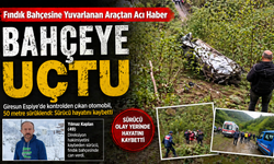 Giresun Espiye’de direksiyon hakimiyetini kaybeden sürücü, 50 metre sürüklenen araçta hayatını kaybetti