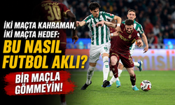 İki Maçta Kahraman, İki Maçta Hedef: Bu Nasıl Futbol Aklı?