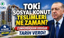 TOKİ Sosyal Konut Teslimleri Ne Zaman? Erdoğan Tarih Verdi!