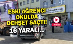 Okul Değil Savaş Alanı! Eski Öğrenci Dehşet Saçtı