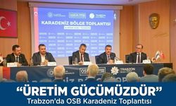 Trabzon’da OSB Karadeniz Toplantısı: Sanayi ve üretim vurgusu