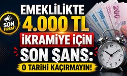 Emeklilikte 4.000 TL İkramiye İçin Son Şans: O Tarihi Kaçırmayın!