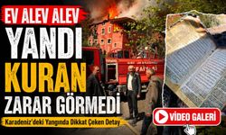 Karadeniz’deki Yangında Dikkat Çeken Detay: Ev Alev Alev Yandı Kuran Zarar Görmedi
