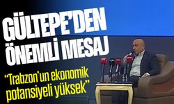 TİM Başkanı Gültepe: Trabzon’un ihracat potansiyeli daha yüksek olmalı