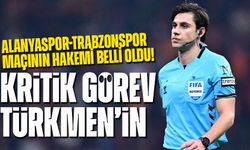 Alanyaspor-Trabzonspor Maçının Hakemi Belli Oldu! Kritik Görev Türkmen’in
