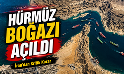 Hürmüz Boğazı Açıldı: İran’dan Kritik Açıklama