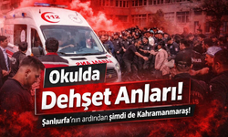 Kahramanmaraş'ta okulda silah sesleri: Ölü ve yaralılar var...