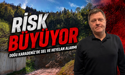 Doğu Karadeniz’de Sel ve Heyelan Alarmı: Risk Büyüyor