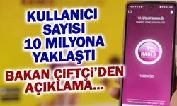 Kullanıcı Sayısı 10 Milyona Yaklaştı! Bakan Çiftçi'den Açıklama